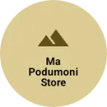 Business logo of Ma podumoni store