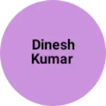 Business logo of Dinesh Kumar