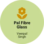 Business logo of PAL FIBRE GLASS WORKS
