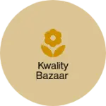 Business logo of Kwality Bazaar