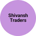 Business logo of Shivansh traders