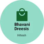 Business logo of Bhavani dreesis