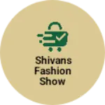 Business logo of Shivans fashion show