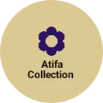 Business logo of Atifa collection