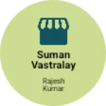 Business logo of SUMAN VASTRALAY