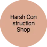 Business logo of Harsh construction shop