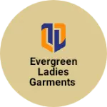 Business logo of EVERGREEN LADIES GARMENTS