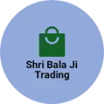 Business logo of Shri bala ji trading