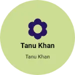 Business logo of Tanu khan