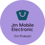 Business logo of JM MOBILE ELECTRONIC KANOD