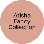 Business logo of Atisha fancy collection