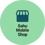 Business logo of Sahu mobile shop khaga