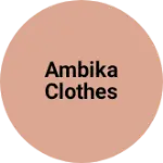 Business logo of Ambika clothes