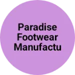 Business logo of Paradise footwear manufactur