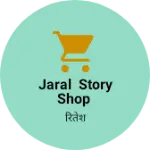 Business logo of Jaral story shop