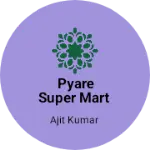 Business logo of Pyare Super Mart