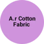 Business logo of A.R cotton fabric