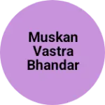 Business logo of Muskan vastra bhandar