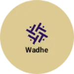 Business logo of Wadhe