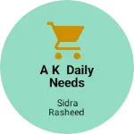 Business logo of A K Daily needs