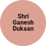 Business logo of Shri Ganesh Dukaan