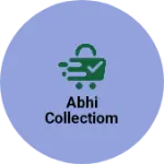 Business logo of Abhi collectiom