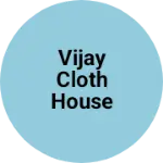 Business logo of Vijay cloth house and garments
