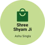 Business logo of Shree shyam ji traders