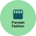 Business logo of Parveen fashion