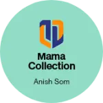 Business logo of MAMA COLLECTIONS