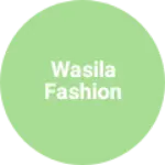 Business logo of Wasila fashion