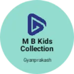 Business logo of M B kids collection