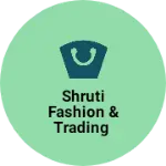 Business logo of Shruti Fashion & Trading