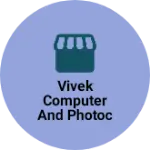 Business logo of Vivek Computer and Photocopier
