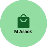 Business logo of M Ashok