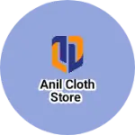 Business logo of Anil Cloth Store