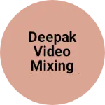 Business logo of Deepak video mixing Photo Lab