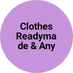Business logo of Clothes readymade & any other