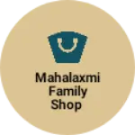 Business logo of Mahalaxmi family shop