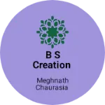 Business logo of B S Creation