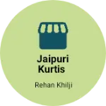 Business logo of Jaipuri Kurtis