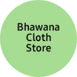 Business logo of Bhawana cloth store madasar