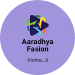 Business logo of Aaradhya Fasion
