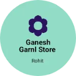Business logo of Ganesh garnl store
