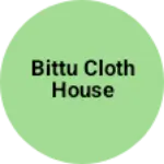 Business logo of Bittu Cloth House
