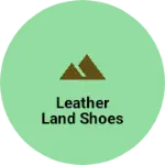 Business logo of Leather land shoes