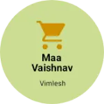 Business logo of maa vaishnav vastralaya