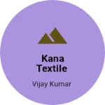 Business logo of Kana textile