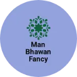 Business logo of Man bhawan fancy store