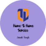 Business logo of Home to home sercice